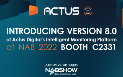 Actus Digital to Introduce Powerful Enhancements for its Intelligent Monitoring Platform at the 2022 NAB Show